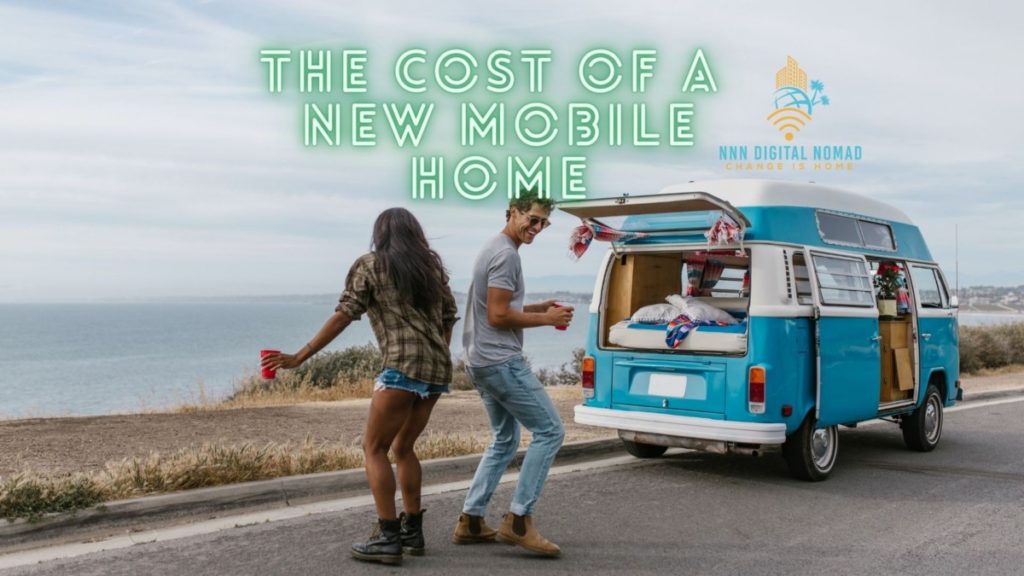 How Much Does a New Mobile Home Cost? NNN Digital Nomad